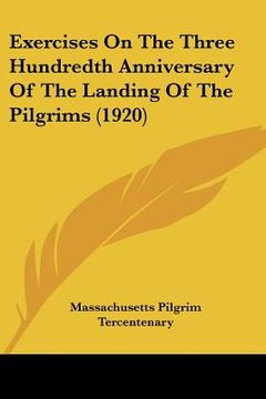 portada exercises on the three hundredth anniversary of the landing of the pilgrims (1920) (en Inglés)