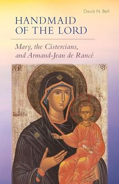 portada Handmaid of the Lord: Mary, the Cistercians, and Armand-Jean de Rancé (Volume 293) (Cistercian Studies Series) (in English)