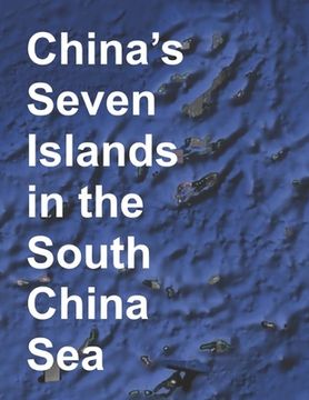 portada China's Seven Islands in the South China Sea: A Study in Reef Reclamation (en Inglés)