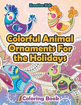 portada Colorful Animal Ornaments For the Holidays Coloring Book (en Inglés)