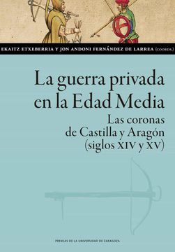 portada La Guerra Privada en la Edad Media: Las Coronas de Castilla y Aragón (Siglos xiv y Xv): 156 (Ciencias Sociales)
