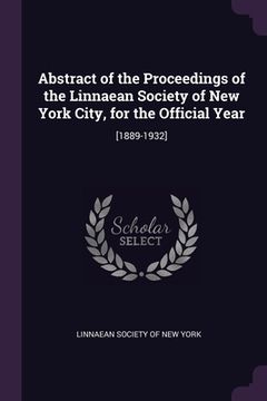 portada Abstract of the Proceedings of the Linnaean Society of New York City, for the Official Year: [1889-1932] (in English)
