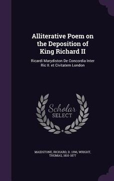 portada Alliterative Poem on the Deposition of King Richard II: Ricardi Marydiston De Concordia Inter Ric II. et Civitatem London (in English)