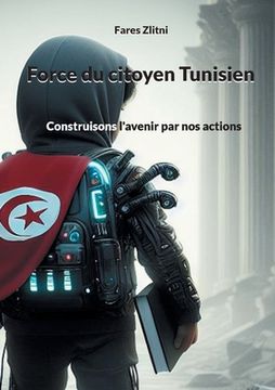 portada Force du citoyen Tunisien: Construisons l'avenir par nos actions (en Francés)
