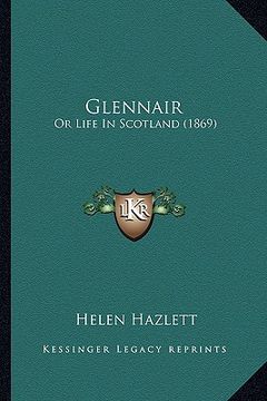 portada glennair: or life in scotland (1869) or life in scotland (1869) (en Inglés)