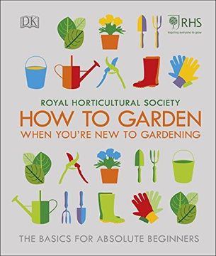 portada RHS How To Garden When Youre New To Gardening: The Basics For Absolute Beginners 