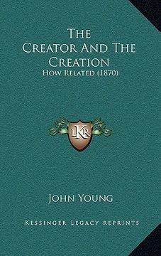 portada the creator and the creation: how related (1870)