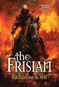 portada The Frisian: The Legacy of Willibrord, A Medieval Quest of Betrayal, Vengeance and Glory (en Inglés)