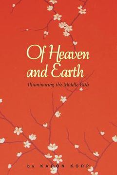 portada Of Heaven and Earth: Illuminating the Middle Path (en Inglés)