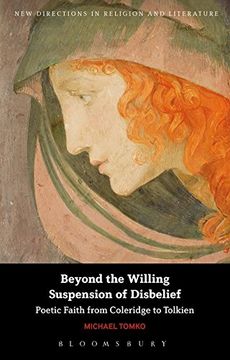 portada Beyond the Willing Suspension of Disbelief: Poetic Faith from Coleridge to Tolkien (New Directions in Religion and Literature)