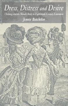 portada dress, distress and desire: clothing and the female body in eighteenth-century literature (en Inglés)