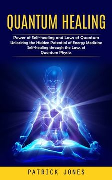 portada Quantum Healing: Power of Self-healing and Laws of Quantum (Unlocking the Hidden Potential of Energy Medicine Self-healing through the (in English)
