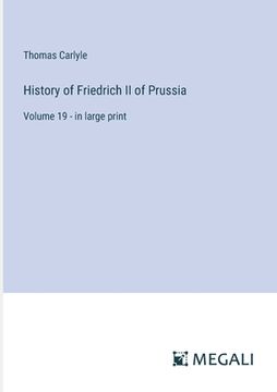 portada History of Friedrich II of Prussia: Volume 19 - in large print (en Inglés)