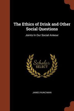 portada The Ethics of Drink and Other Social Questions: Joints In Our Social Armour
