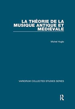 portada La Théorie de la Musique Antique et Médiévale (Variorum Collected Studies) (en Inglés)