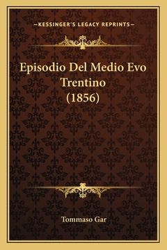 portada Episodio Del Medio Evo Trentino (1856) (en Italiano)
