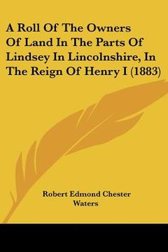 portada a roll of the owners of land in the parts of lindsey in lincolnshire, in the reign of henry i (1883)