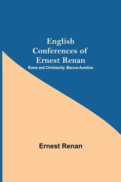 portada English Conferences Of Ernest Renan: Rome And Christianity. Marcus Aurelius (en Inglés)