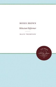 portada Moses Brown: Reluctant Reformer (Published for the Omohundro Institute of Early American History and Culture, Williamsburg, Virginia)