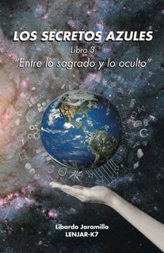 portada Los Secretos Azules: Libro 3 "Entre lo Sagrado y lo Oculto" (in Spanish)
