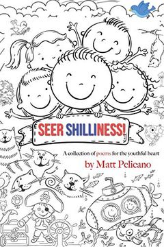 portada Seer Shilliness: A Collection of Poems for the Youthful Heart (in English)