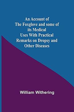 portada An Account of the Foxglove and Some of its Medical Uses With Practical Remarks on Dropsy and Other Diseases (en Inglés)
