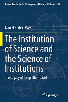 portada The Institution of Science and the Science of Institutions: The Legacy of Joseph Ben-David (en Inglés)