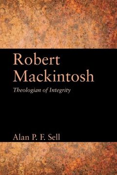 portada Robert Mackintosh: Theologian of Integrity (en Inglés)