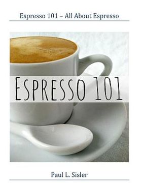 portada Espresso 101 - All About Espresso (en Inglés)