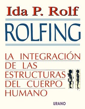 portada Rolfing - la Integracion de las Estructuras (in Spanish)