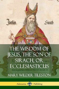 portada The Wisdom of Jesus, the Son of Sirach, or Ecclesiasticus (in English)
