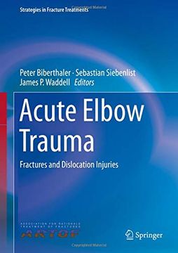 portada Acute Elbow Trauma: Fractures and Dislocation Injuries (Strategies in Fracture Treatments) (en Inglés)