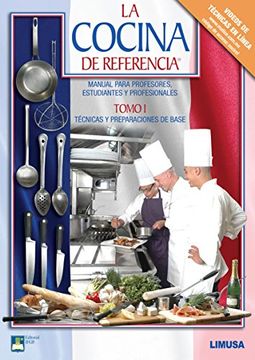 portada La Cocina de Referencia: Manual Para Profesores, Estudiantes y pr Ofesionales. Tomo i (Gran Premio de Literatura Culinaria de la Academie Nationale de Cuisine Para la Edicion)