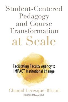 portada Student-Centered Pedagogy and Course Transformation at Scale: Facilitating Faculty Agency to Impact Institutional Change (en Inglés)