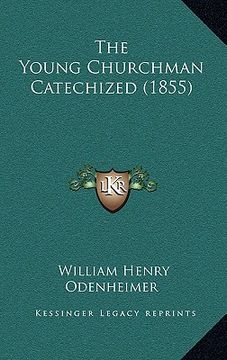 portada the young churchman catechized (1855) (en Inglés)