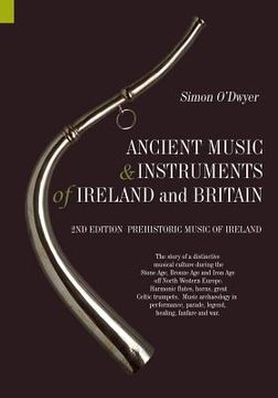 portada Ancient Music and Instruments of Ireland and Britain: The story of a distinctive musical culture during the Stone Age, Bronze Age and Iron Ages off No