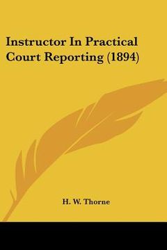 portada instructor in practical court reporting (1894) (en Inglés)