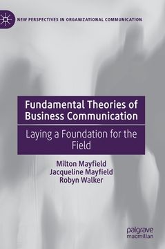 portada Fundamental Theories of Business Communication: Laying a Foundation for the Field (en Inglés)