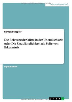 portada Die Relevanz der Mitte in der Unendlichkeit oder Die Unzulänglichkeit als Folie von Erkenntnis (German Edition)