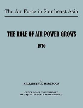 portada the air force in southeast asia: the role of the air force grows 1970