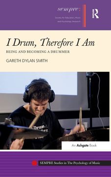 portada I Drum, Therefore i am: Being and Becoming a Drummer (Sempre Studies in the Psychology of Music) (en Inglés)