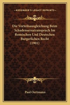 portada Die Vorteilsausgleichung Beim Schadensersatzanspruch Im Romischen Und Deutschen Burgerlichen Recht (1901) (in German)