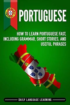 portada Portuguese: How to Learn Portuguese Fast, Including Grammar, Short Stories, and Useful Phrases [Idioma Inglés] (en Inglés)