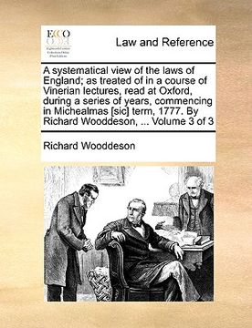 portada a systematical view of the laws of england; as treated of in a course of vinerian lectures, read at oxford, during a series of years, commencing in (en Inglés)