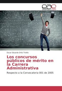 portada Los concursos públicos de mérito en la Carrera Administrativa: Respecto a la Convocatoria 001 de 2005