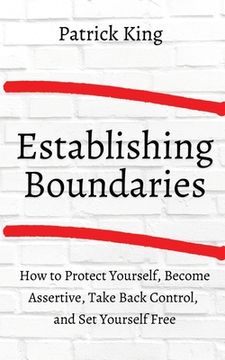 portada How to Establish Boundaries: Protect Yourself, Become Assertive, Take Back Control, and Set Yourself Free (in English)