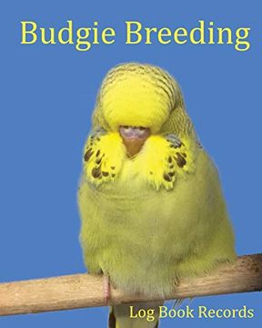 portada Budgie Breeding: Log Book Records (en Inglés)