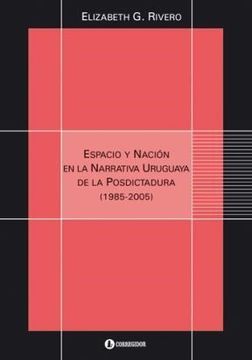portada Espacio y Nacion en la Narrativa Uruguaya de la Posdictadura