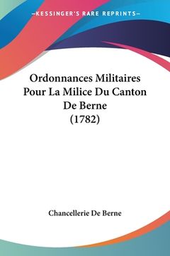 portada Ordonnances Militaires Pour La Milice Du Canton De Berne (1782) (in French)
