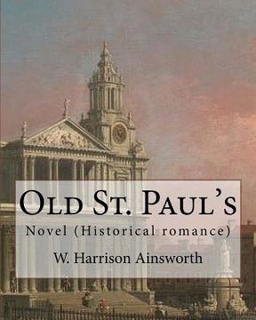 portada Old St. Paul's (novel). By: W. Harrison Ainsworth: Historical romance (en Inglés)